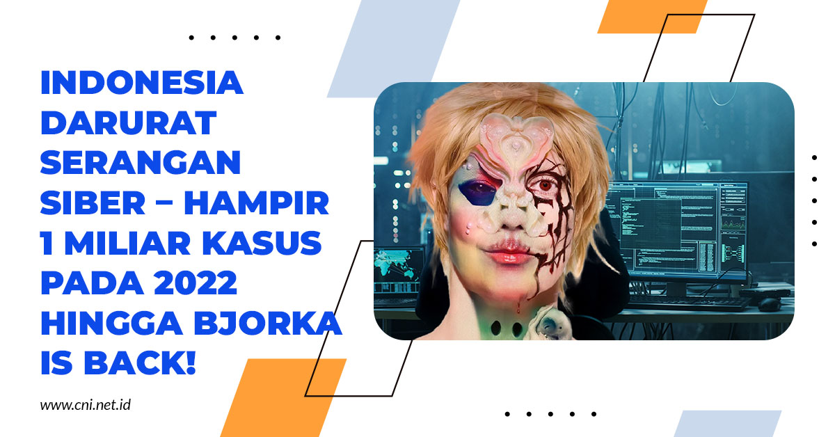 Indonesia darurat serangan siber – Hampir 1 miliar kasus pada 2022 hingga Bjorka is Back!