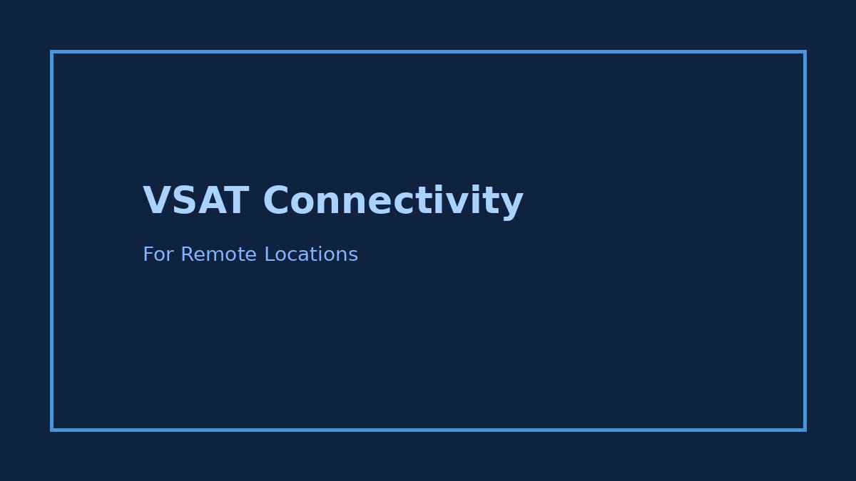 Keuntungan VSAT untuk Koneksi di Daerah yang Sulit Dijangkau Kabel